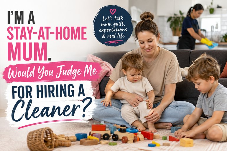 I’m a Stay-at-Home Mum. Would You Judge Me for Hiring a Cleaner? I'm a Stay-at-Home Mum. Would You Judge Me for Hiring a Cleaner?